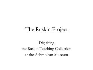 The Ruskin Project
