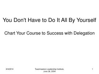 You Don't Have to Do It All By Yourself Chart Your Course to Success with Delegation