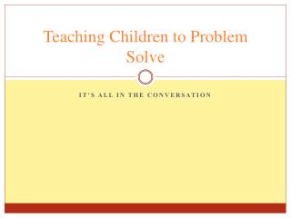 Teaching Children to Problem Solve