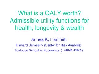 What is a QALY worth? Admissible utility functions for health, longevity & wealth