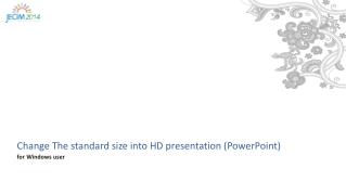 Change The standard size into HD presentation (PowerPoint) for Windows user