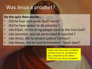 Do the quiz then decide… Did he hear and speak God’s word? Did he have power to do miracles ?