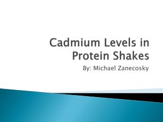 Cadmium Levels in Protein Shakes