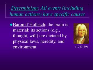 Determinism : All events (including human actions) have specific causes