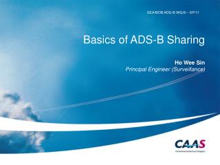 Basics of ADS-B Sharing Ho Wee Sin Principal Engineer (Surveillance)