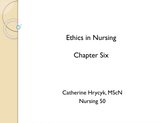 Ethics in Nursing Chapter Six
