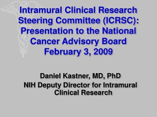 Intramural Clinical Research Steering Committee (ICRSC): Presentation to the National Cancer Advisory Board February 3,