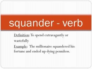 squander - verb
