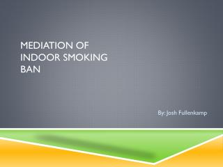 Mediation of Indoor Smoking ban