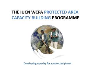 THE IUCN WCPA PROTECTED AREA CAPACITY BUILDING PROGRAMME