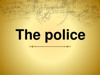 The police