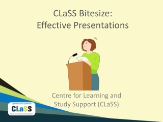 CLaSS Bitesize : Effective Presentations
