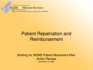 Patient Repatriation and Reimbursement Briefing for NDMS Patient Movement After Action Review December 13, 2005