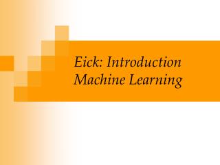 Eick: Introduction Machine Learning