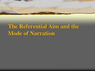 The Referential Aim and the Mode of Narration