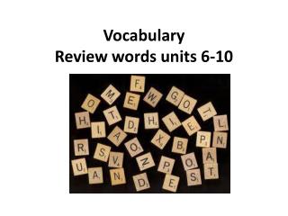Vocabulary Review words units 6-10