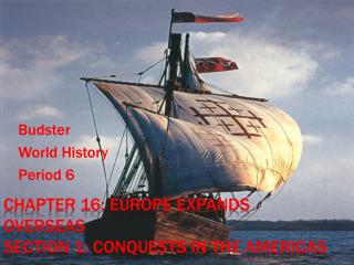 Chapter 16: Europe expands overseas Section 1: Conquests in the Americas