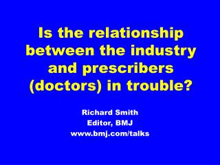 Is the relationship between the industry and prescribers (doctors) in trouble?