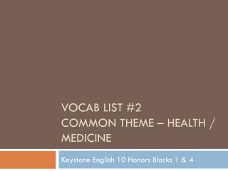 Vocab List #2 Common Theme – Health / Medicine