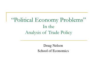 “Political Economy Problems” In the Analysis of Trade Policy