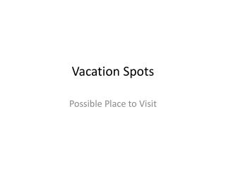Vacation Spots