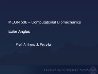 MEGN 536 – Computational Biomechanics Euler Angles