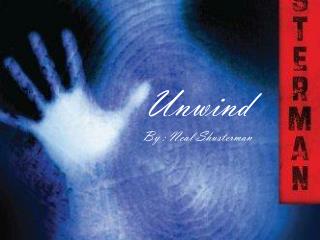 Unwind By : Neal Shusterman