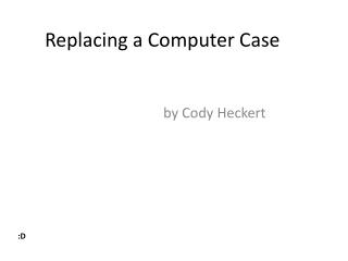 Replacing a Computer Case