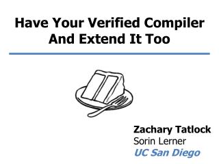 Have Your Verified Compiler And Extend It Too
