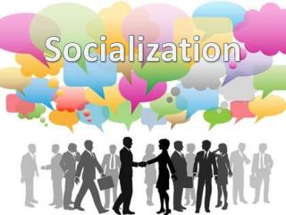 PPT - “Socialization” PowerPoint Presentation, Free Download - ID:2471026