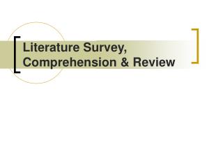 Literature Survey, Comprehension & Review