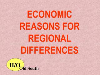 ECONOMIC REASONS FOR REGIONAL DIFFERENCES