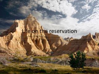 Life on the reservation