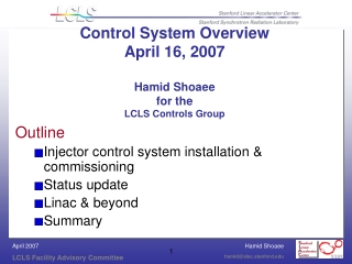 Control System Overview April 16, 2007 Hamid Shoaee for the LCLS Controls Group