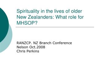 Spirituality in the lives of older New Zealanders: What role for MHSOP?
