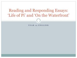 Reading and Responding Essays: ‘Life of Pi’ and ‘On the Waterfront’