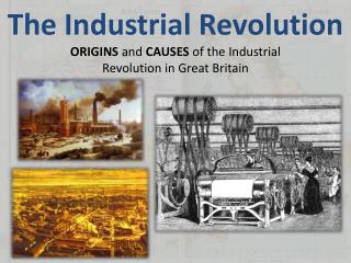 PPT - The Industrial Revolution Origins And Causes Of The Industrial ...