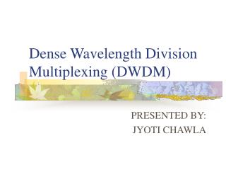 Dense Wavelength Division Multiplexing (DWDM)