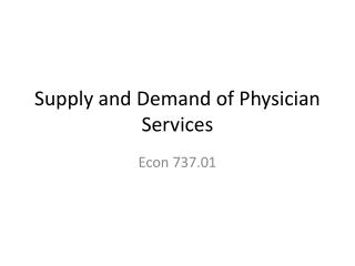 Supply and Demand of Physician Services