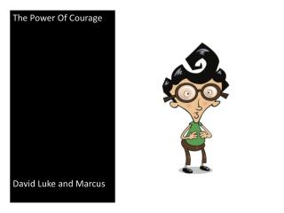 The Power Of Courage David Luke and Marcus