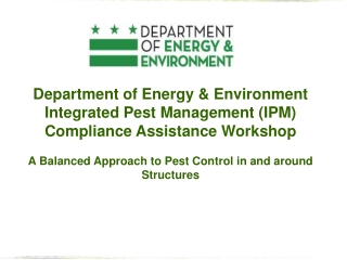 Department of Energy & Environment Integrated Pest Management (IPM) Compliance Assistance Workshop