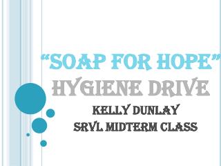 “SOAP FOR HOPE” HYGIENE DRIVE