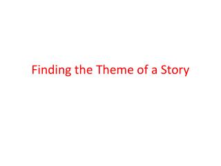 PPT - Finding the Theme of a Story PowerPoint Presentation, free ...