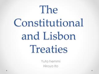 The C onstitutional and Lisbon Treaties