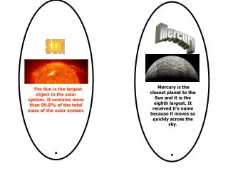   The Sun is the largest object in the solar system. It contains more than 99.8% of the total mass of the solar system.