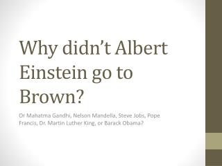 Why didn’t Albert Einstein go to Brown?