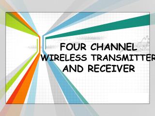 FOUR CHANNEL WIRELESS TRANSMITTER AND RECEIVER