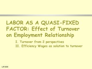 LABOR AS A QUASI-FIXED FACTOR: Effect of Turnover on Employment Relationship I. Turnover from 2 perspectives 	II. Effici