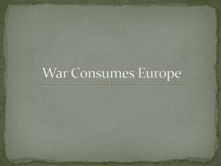 War Consumes Europe
