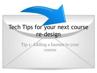 Tech Tips for your next course re-design